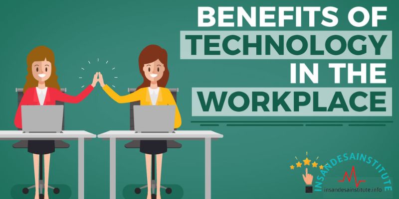 Benefits of Technology in the Workplace