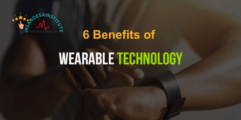 6 Benefits of Wearable Technology