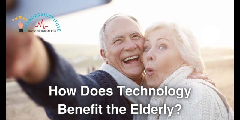 How Does Technology Benefit the Elderly?