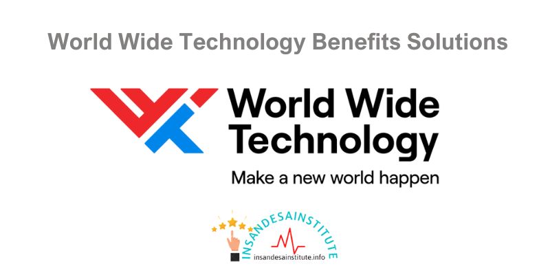 Comprehensive World Wide Technology Benefits Solutions