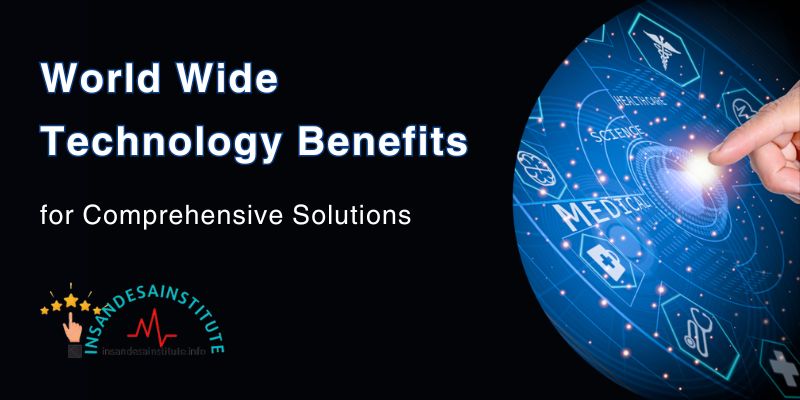 World Wide Technology Benefits for Comprehensive Solutions