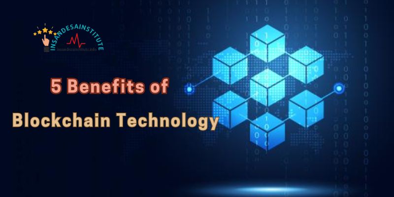 5 Benefits of Blockchain Technology